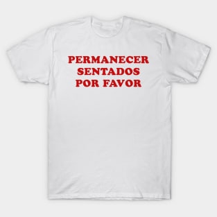 Permanecer Sentados Por Favor T-Shirt